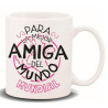 (HL-084) ROYMART TAZA CON MENSAJE "PARA LA MEJOR AMIGA"